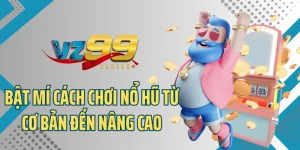 Cách Chơi Nổ Hũ Chuẩn Chỉnh Giúp Bạn Thắng Liên Tục
