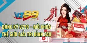 Đăng Nhập VZ99 - Thả Ga Cá Cược, Chơi Game Siêu Thưởng