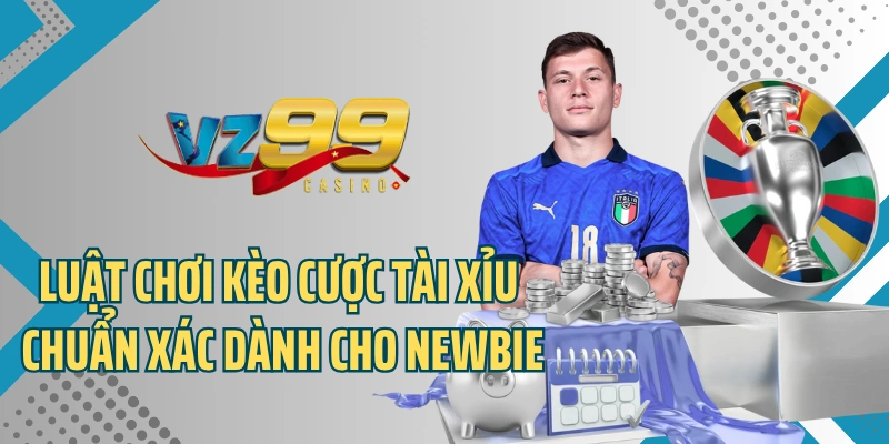 Luật chơi kèo cược tài xỉu chuẩn xác dành cho newbie
