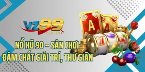 Nổ Hũ 90 – Game Slot Thưởng Khủng Không Thể Bỏ Lỡ