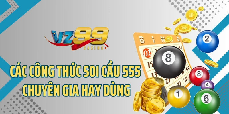 Các công thức soi cầu 555 chuyên gia hay dùng