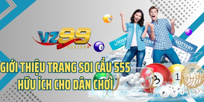 Giới thiệu trang soi cầu 555 hữu ích cho dân chơi