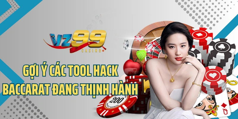 Gợi ý các tool hack baccarat đang thịnh hành