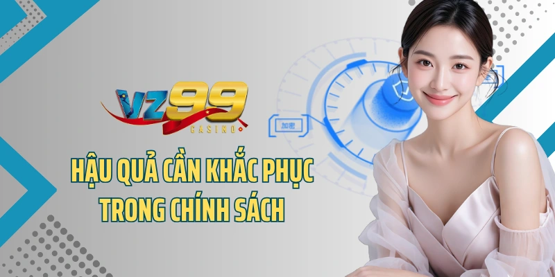 Hậu quả cần khắc phục trong chính sách