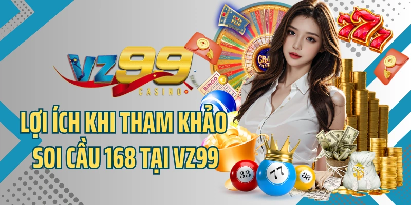 Lợi ích khi tham khảo soi cầu 168 tại VZ99