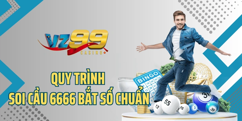 Quy trình soi cầu 6666 bắt số chuẩn