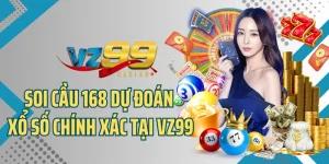 Soi Cầu 168 – Dự Đoán Xổ Số Chính Xác Tại Vz99