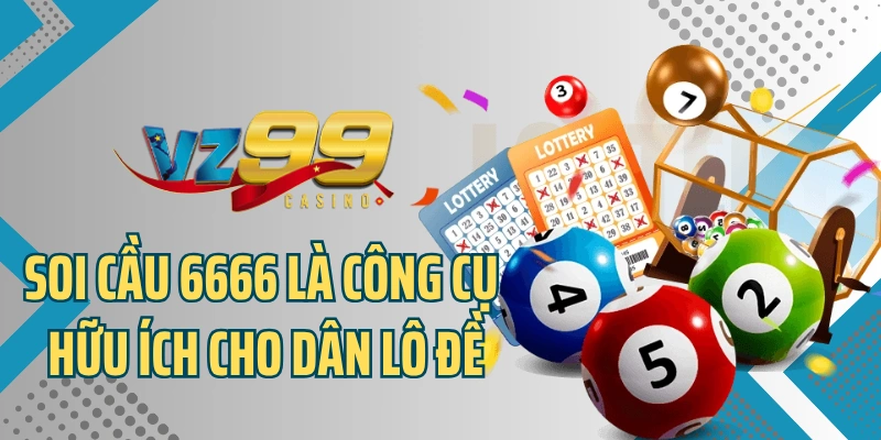 Soi cầu 6666 là công cụ hữu ích cho dân lô đề